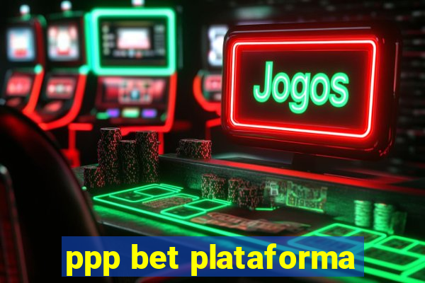 ppp bet plataforma